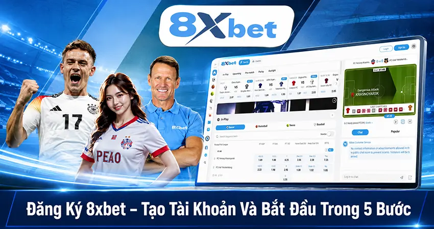 Đăng Ký 8xbet – Tạo Tài Khoản Và Bắt Đầu Trong 5 Bước