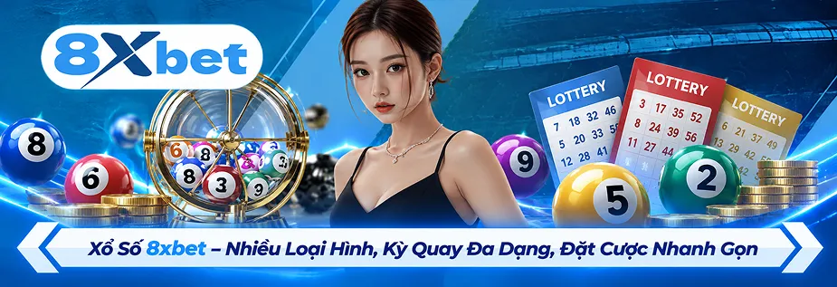 Xổ Số 8xbet – Nhiều Loại Hình, Kỳ Quay Đa Dạng, Đặt Cược Nhanh Gọn